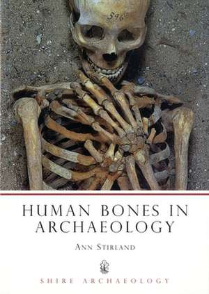 Human Bones in Archaeology de Ann Stirland