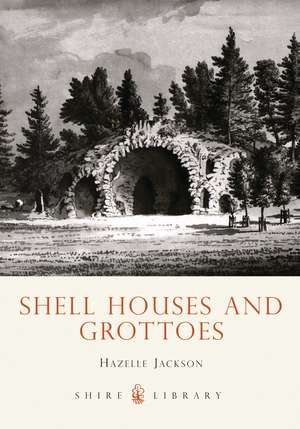 Shell Houses and Grottoes de Hazelle Jackson