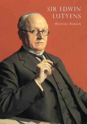 Sir Edwin Lutyens de Michael Barker