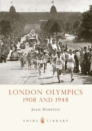 London Olympics: 1908 and 1948 de Janie Hampton