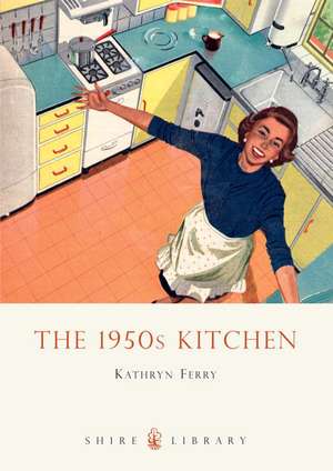 The 1950s Kitchen de Kathryn Ferry