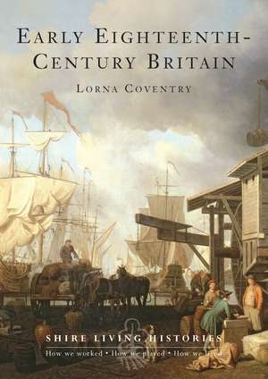 Early Eighteenth-Century Britain: 1700–1739 de Lorna Coventry