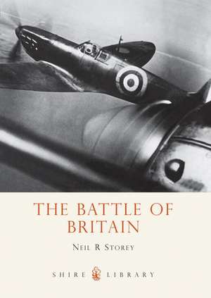 The Battle of Britain de Neil R. Storey