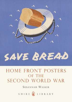 Home Front Posters: of the Second World War de Susannah Walker