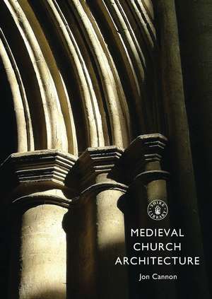 Medieval Church Architecture de Jon Cannon