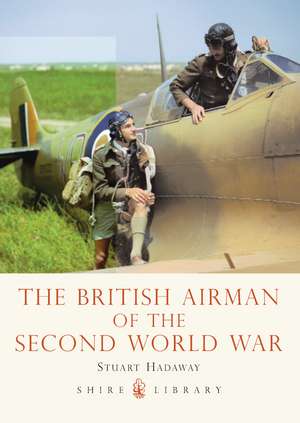 The British Airman of the Second World War de Stuart Hadaway