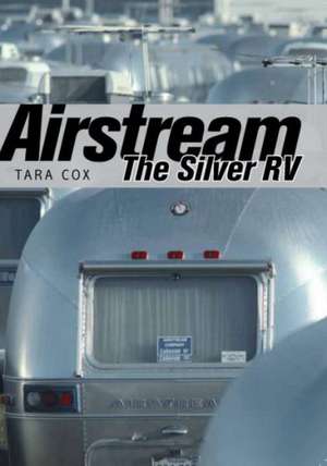 Airstream: The Silver RV de Tara Cox