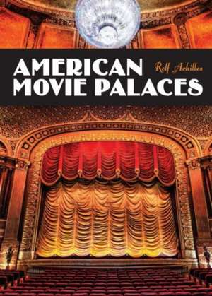 American Movie Palaces de Rolf Achilles