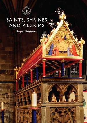 Saints, Shrines and Pilgrims de Roger Rosewell