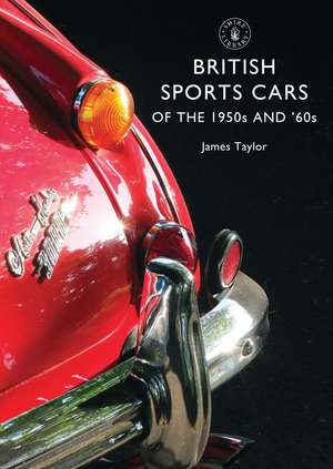 British Sports Cars of the 1950s and ’60s de James Taylor