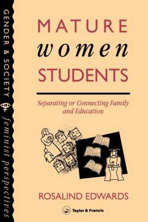 Mature Women Students: Separating Of Connecting Family And Education de Rosalind Edwards