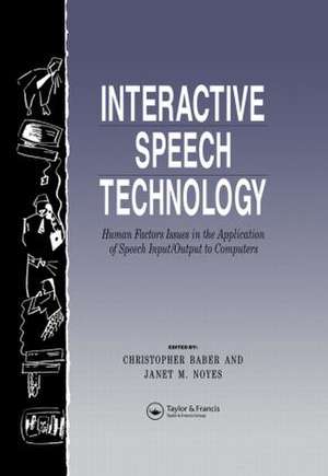 Interactive Speech Technology: Human Factors Issues In The Application Of Speech Input/Output To Computers de Chris Baber