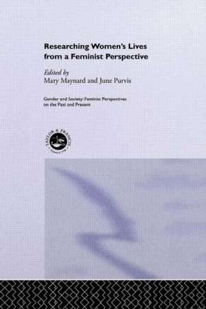 Researching Women's Lives From A Feminist Perspective de Mary Maynard University of York; June Purvis University of Portsmouth.