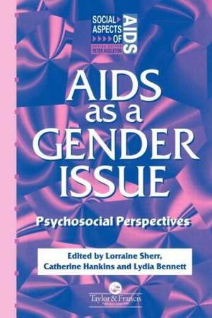 AIDS as a Gender Issue: Psychosocial Perspectives de Lydia Bennett