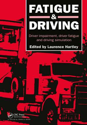 Fatigue and Driving: Driver Impairment, Driver Fatigue, And Driving Simulation de L R. Hartley