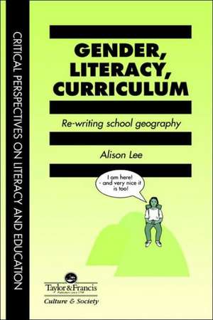 Gender, Literacy, Curriculum: Rewriting School Geography de Alison Lee