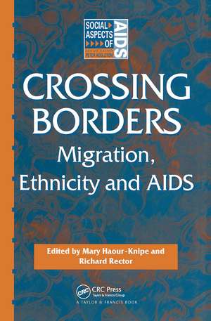 Crossing Borders: Migration, Ethnicity and AIDS de Mary Haour-Knipe