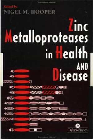 Zinc Metalloproteases In Health And Disease de NM Hooper