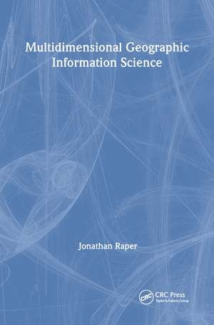 Multidimensional Geographic Information Science de Jonathan Raper