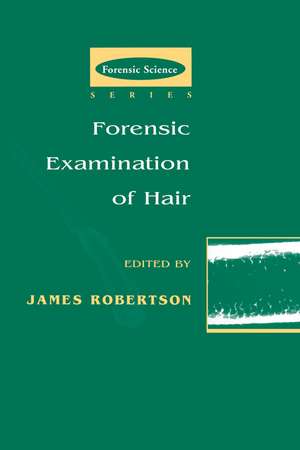 Forensic Examination of Hair de James R. Robertson