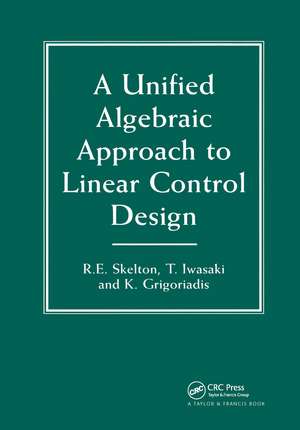 A Unified Algebraic Approach To Control Design de Robert E. Skelton