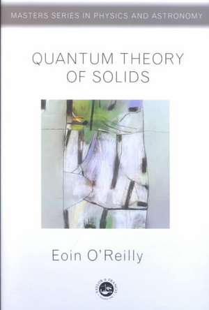 Quantum Theory of Solids de Eoin O'Reilly