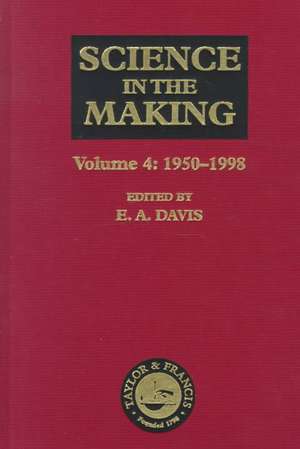 Science in the Making: Volume Four - 1950-1998 de E. A. Davis