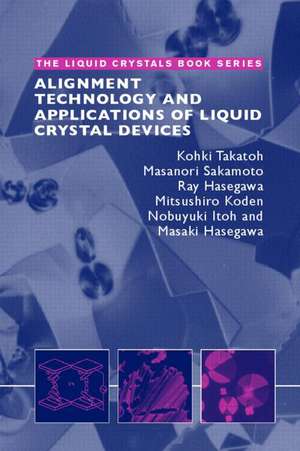 Alignment Technology and Applications of Liquid Crystal Devices de Kohki Takatoh