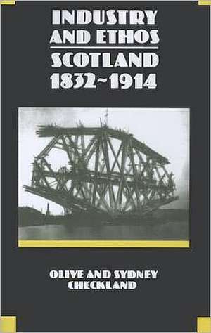 Industry and Ethos: Scotland 1832-1914 de S.G. Checkland