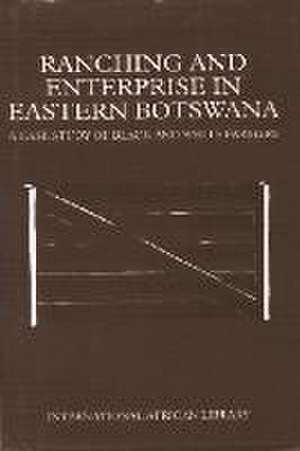 Ranching & Enterprise in Eastern Botswana de Isaac Ncube Mazonde