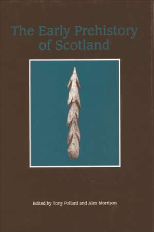 The Early Prehistory of Scotland de Tony Pollard