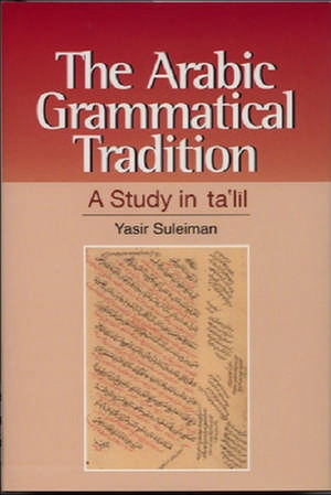 The Arabic Grammatical Tradition: A Study Intaclil de Yasir Suleiman