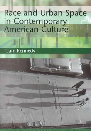 Race and Urban Space in Contemporary American Culture de Liam Kennedy