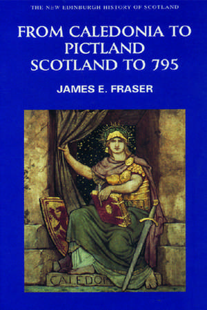 From Caledonia to Pictland Scotland to 795: Scotland to 795 de Brother James E. Fraser