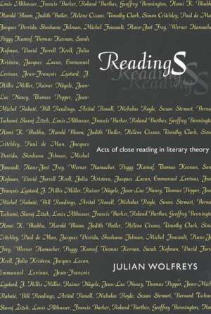 Readings: Acts of Close Reading in Literary Theory de Julian Wolfreys