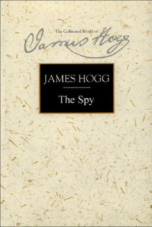 The Spy: A Periodical Paper of Literary Amusement and Instruction de James Hogg