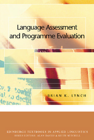 Language Assessment and Programme Evaluation de Brian K. Lynch