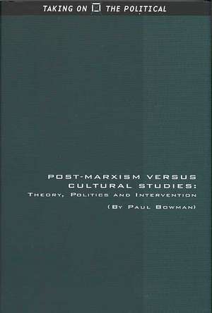 Post-Marxism Versus Cultural Studies de Paul Bowman