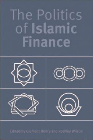 The Politics of Islamic Finance de Clement M. Henry