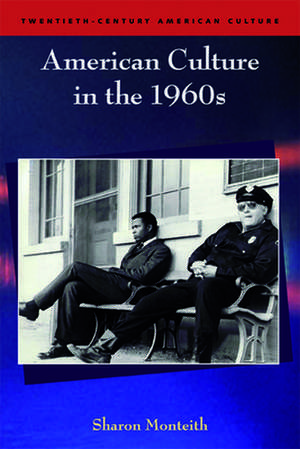 American Culture in the 1960's: Conquest and Crisis de Sharon Monteith