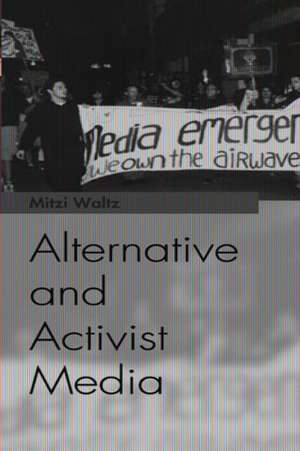 Alter Alternative and Activist Media de Mitzi Waltz