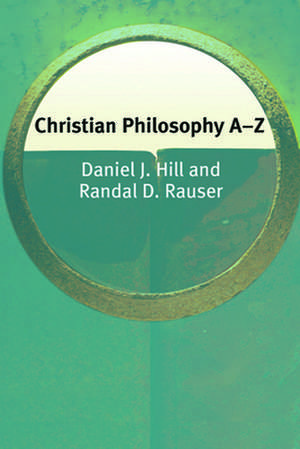 Christian Philosophy A-Z de Daniel D. Hill