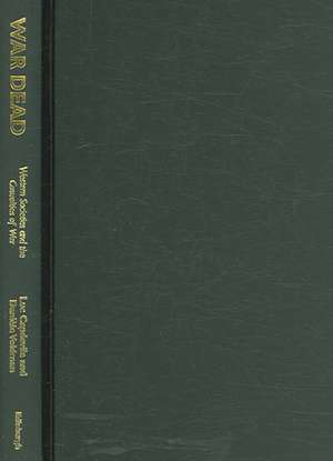 War Dead: Western Societies and the Casualties of War de Luc Capdevila