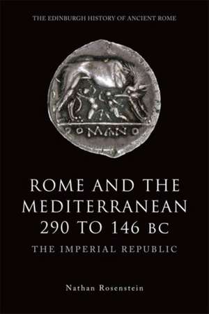 Rome and the Mediterranean 290 to 146 BC de Nathan Rosenstein