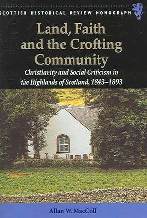 Land, Faith and the Crofting Community de Allan W. Maccoll