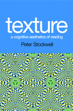 Texture: A Cognitive Aesthetics of Reading de Peter Stockwell