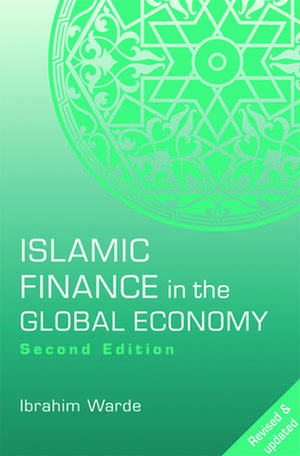 Islamic Finance in the Global Economy de Ibrahim Warde