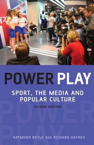 Power Play: Sport, the Media and Popular Culture de Raymond Boyle