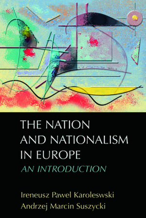 The Nation and Nationalism in Europe de Ireneusz Pawel Karolewski