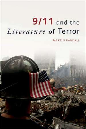 9/11 and the Literature of Terror de Randall Martin